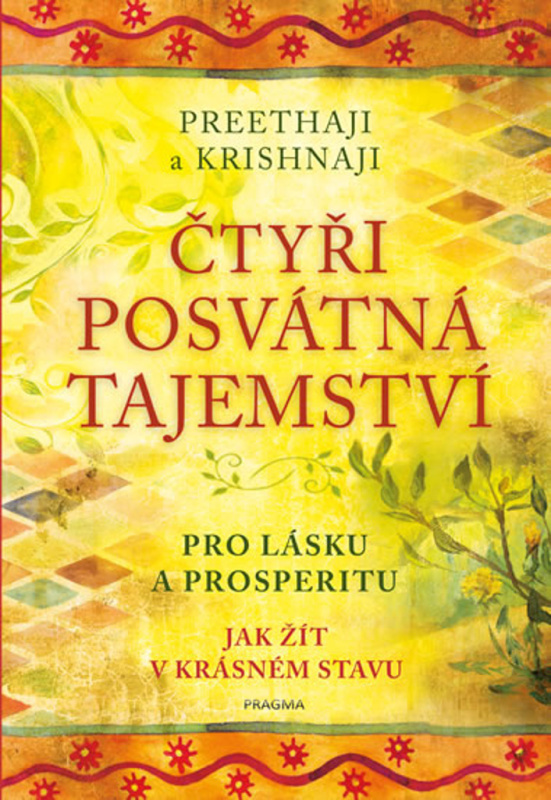Čtyři posvátná tajemství - Pro lásku a prosperitu. Jak žít v krásném stavu