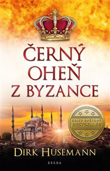 Černý oheň z Byzance - Dirk Husemann