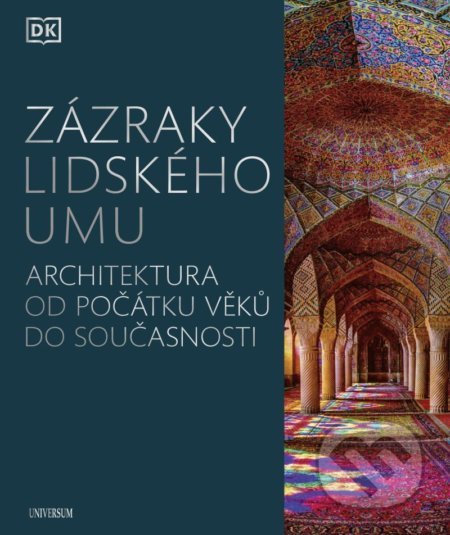 Zázraky lidského umu - Architektura od počátku věků do současnosti