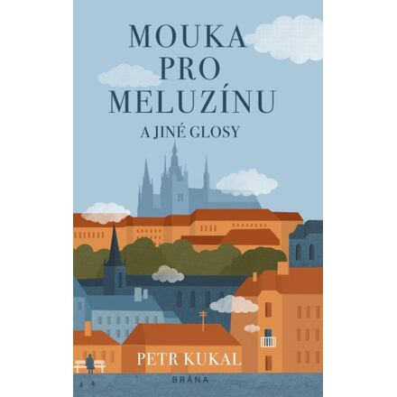 Mouka pro meluzínu a jiné glosy - Petr Kukal
