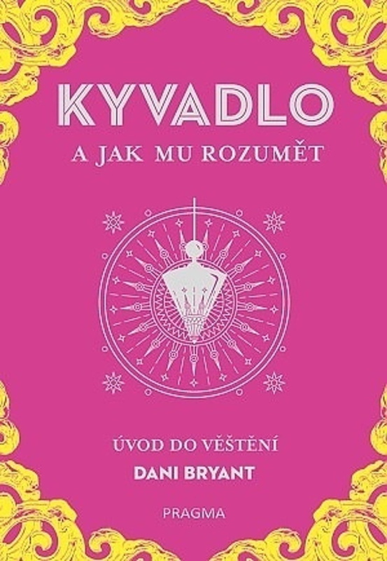 Kyvadlo a jak mu rozumět - Dani Bryant - kniha z kategorie Spiritualita