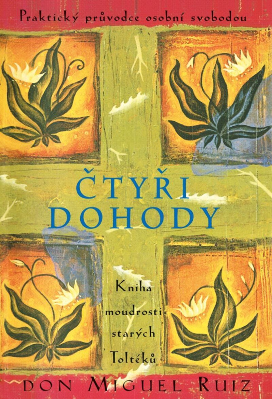 Čtyři dohody - Kniha moudrosti starých Toltéků Euromedia Group, a.s.