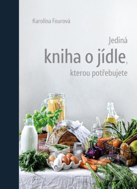 Jediná kniha o jídle, kterou potřebujete Euromedia Group, a.s.