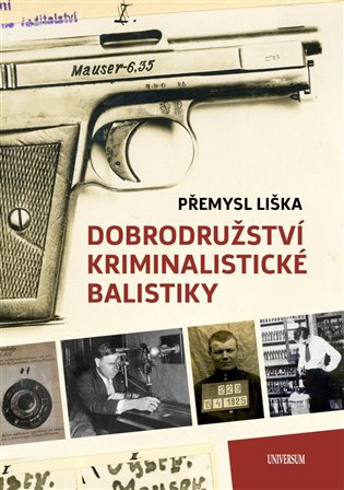 Dobrodružství kriminalistické balistiky
