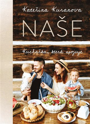 Naše (Kuchařka, která spojuje) - Kateřina Kuranova - kniha z kategorie Česká kuchyně
