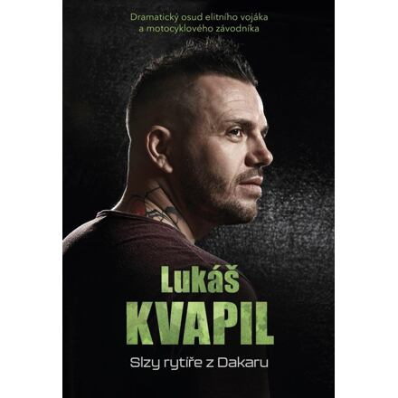 Lukáš Kvapil: Slzy rytíře z Dakaru