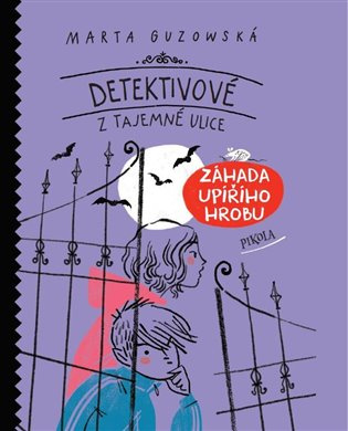 Detektivové z Tajemné ulice: Záhada upířího hrobu - Marta Guzowská - kniha z kategorie Beletrie pro děti