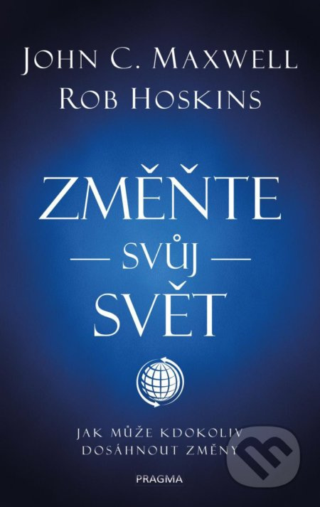 Změňte svůj svět - John C. Maxwell - kniha z kategorie Motivace a seberozvoj