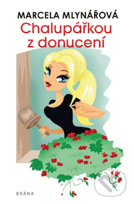 Chalupářkou z donucení - Marcela Mlynářová
