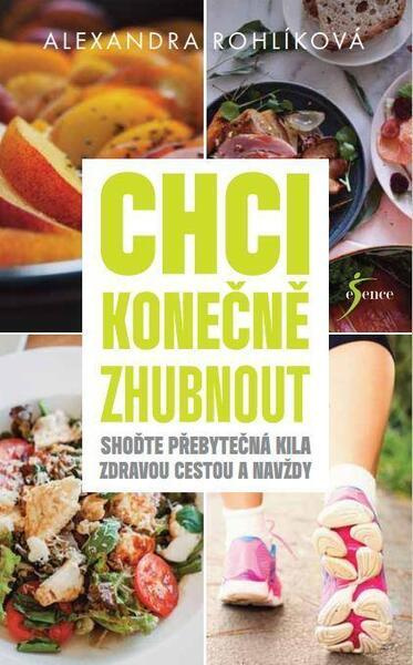 Chci konečně zhubnout - Shoďte přebytečná kila zdravou cestou a navždy