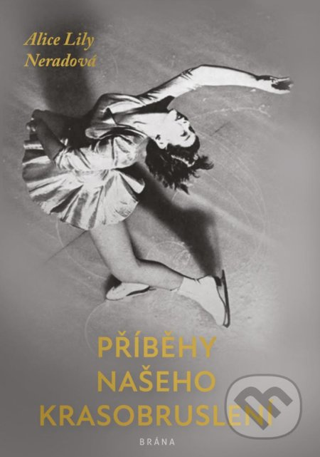 Příběhy našeho krasobruslení - Alice Lily Neradová
