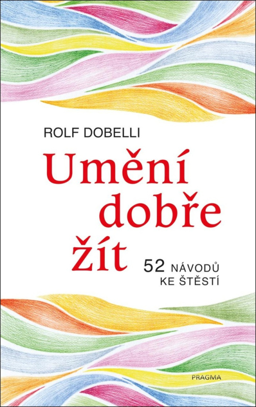 Umění dobře žít - Hledáte cestu ke štěstí? Tady jich najdete 52!
