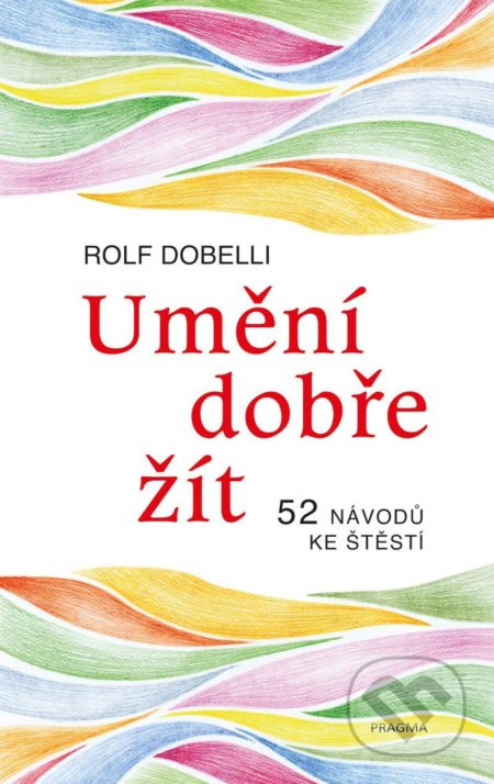 Umění dobře žít - Hledáte cestu ke štěstí? Tady jich najdete 52!