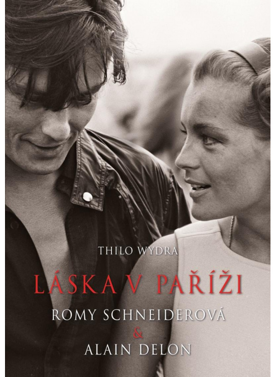 Láska v Paříži – Romy Schneiderová a Alain Delon - Thilo Wydra
