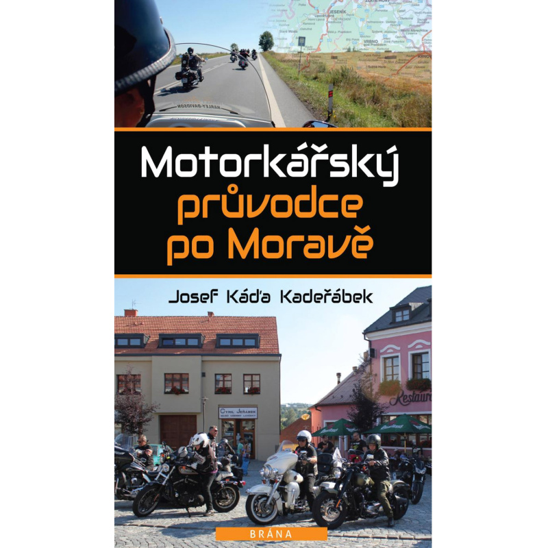 Motorkářský průvodce po Moravě - Josef Káďa Kadeřábek