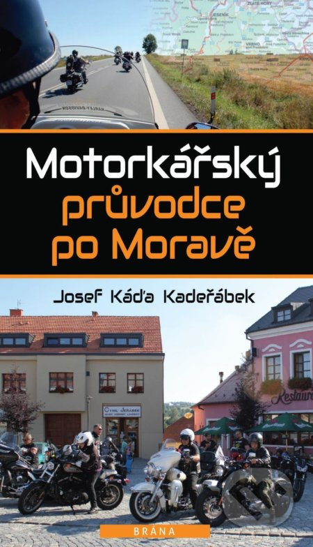 Motorkářský průvodce po Moravě - Josef Káďa Kadeřábek
