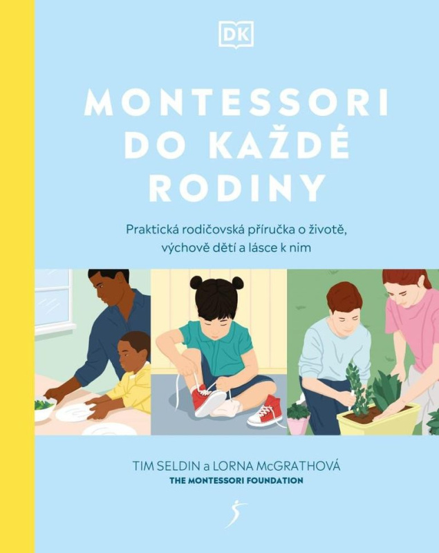 Montessori do každé rodiny - Praktická rodičovská příručka o životě, výchově dětí a lásce k nim Euromedia Group, a.s.