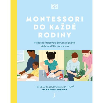 Montessori do každé rodiny - Praktická rodičovská příručka o životě, výchově dětí a lásce k nim Euromedia Group, a.s.