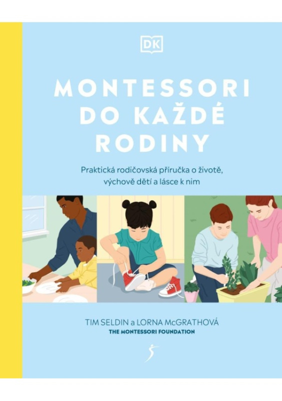 Montessori do každé rodiny - Praktická rodičovská příručka o životě, výchově dětí a lásce k nim Euromedia Group, a.s.