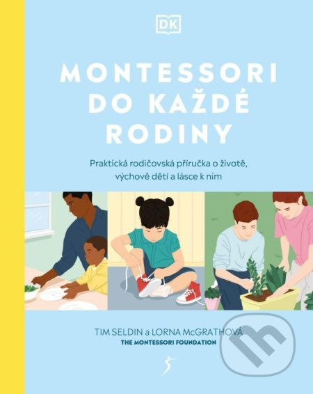 Montessori do každé rodiny - Praktická rodičovská příručka o životě, výchově dětí a lásce k nim Euromedia Group, a.s.