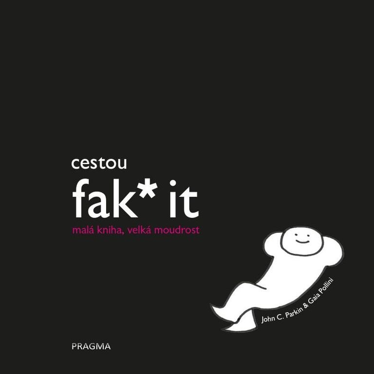 Cestou fak* it (malá kniha, velká moudrost) Euromedia Group, a.s.