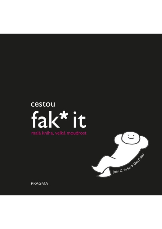Cestou fak* it (malá kniha, velká moudrost) Euromedia Group, a.s.