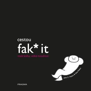 Cestou fak* it (malá kniha, velká moudrost) Euromedia Group, a.s.