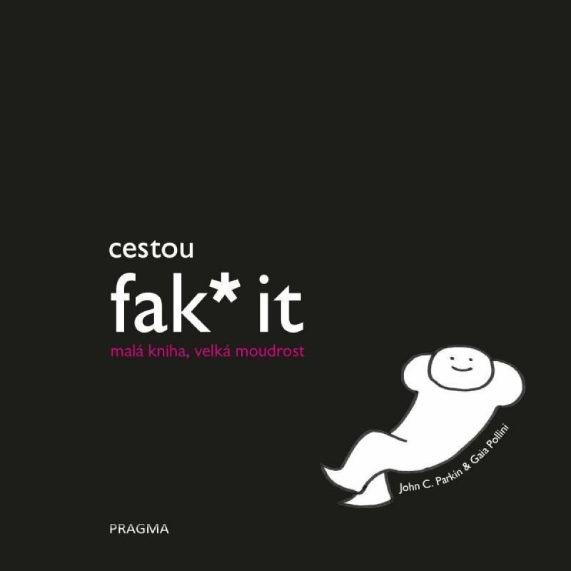 Cestou fak* it (malá kniha, velká moudrost) Euromedia Group, a.s.