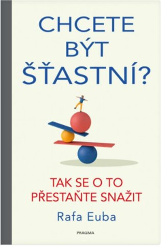 Chcete být šťastní? Tak se o to přestaňte snažit