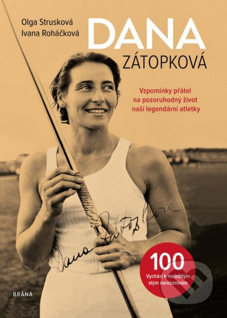 Dana Zátopková - Vzpomínky přátel na pozoruhodný život naší legendární atletky Euromedia Group, a.s.