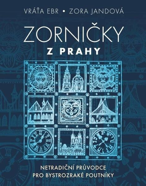 Zorničky z Prahy - Netradiční průvodce pro bystrozraké poutníky