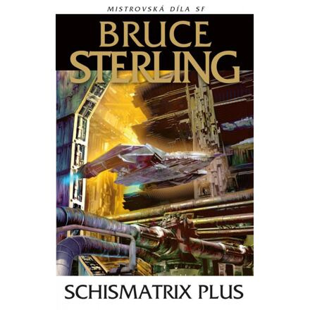 Schismatrix plus - Bruce Sterling