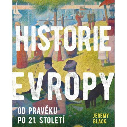 Historie Evropy - Od pravěku do 21. století Euromedia Group, a.s.