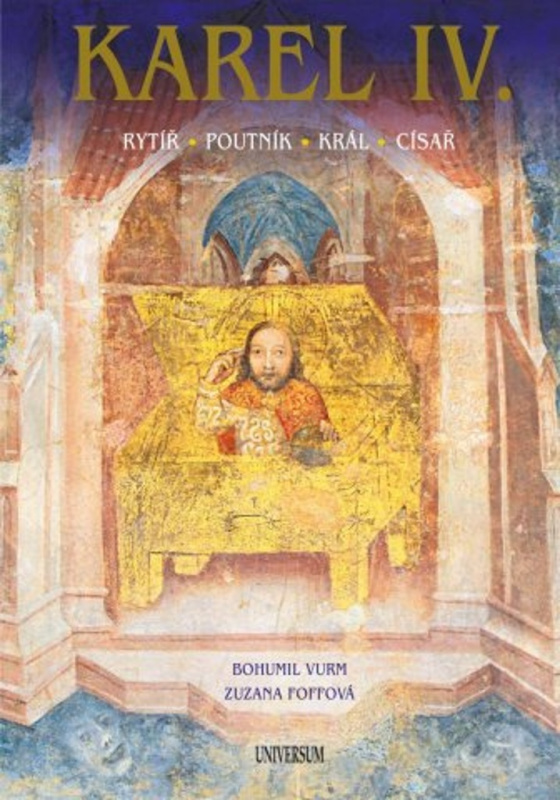 Karel IV. – Rytíř – poutník – král – císař Euromedia Group, a.s.