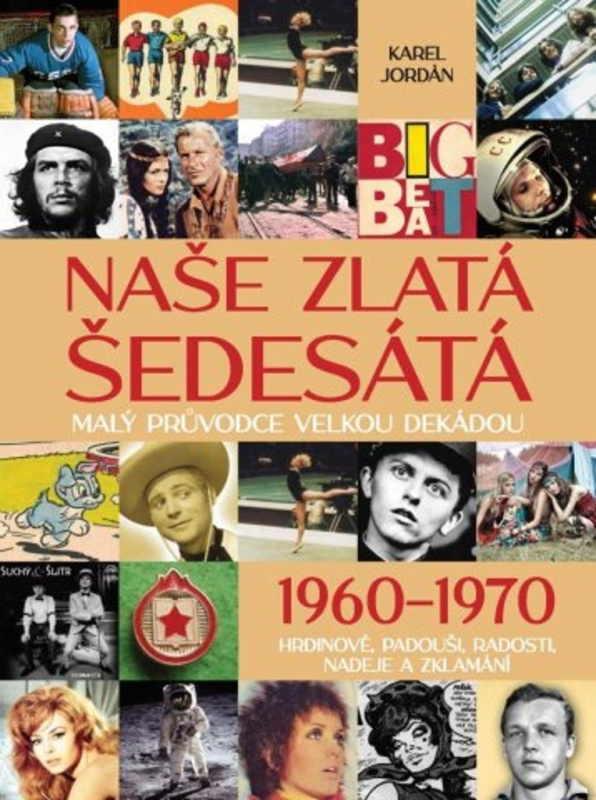 Naše zlatá šedesátá - Malý průvodce velkou dekádou Euromedia Group, a.s.