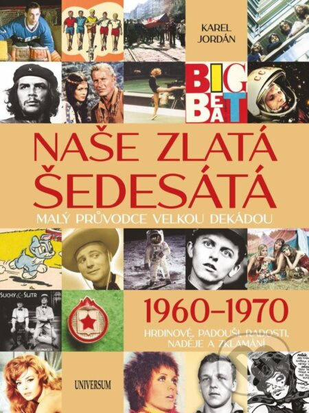Naše zlatá šedesátá - Malý průvodce velkou dekádou Euromedia Group, a.s.
