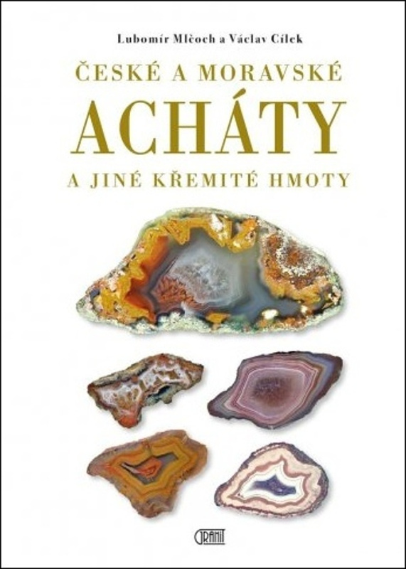 České a moravské acháty a jiné křemité hmoty - Lubomír Mlčoch, Václav Cílek