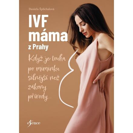 IVF máma z Prahy - Když je touha po miminku silnější než zákony přírody... Euromedia Group, a.s.