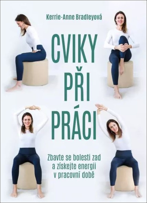 Cviky při práci - Zbavte se bolesti zad a získejte energii v pracovní době Euromedia Group, a.s.