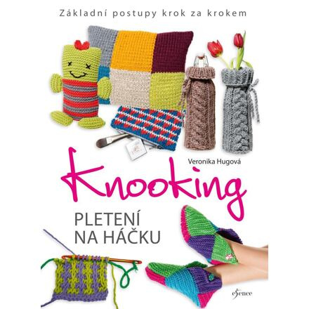 Knooking – pletení na háčku. Základní postupy krok za krokem