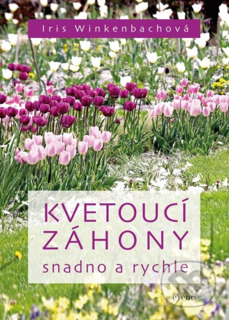 Kvetoucí záhony snadno a rychle Euromedia Group, a.s.