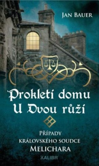 Prokletí domu U Dvou růží – Případy královského soudce Melichara