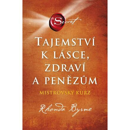 Tajemství k lásce, zdraví a penězům - Mistrovský kurz Euromedia Group, a.s.