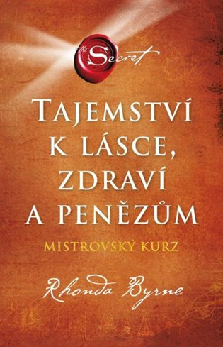 Tajemství k lásce, zdraví a penězům - Mistrovský kurz Euromedia Group, a.s.