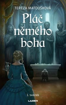 Pláč němého boha I - Tereza Matoušková