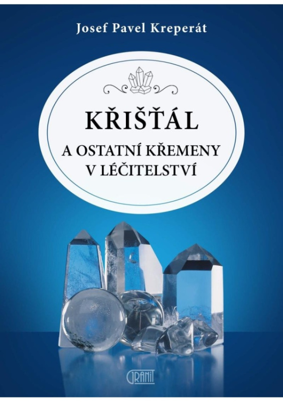 Křišťál a ostatní křemeny v léčitelství - Josef Pavel Kreperát