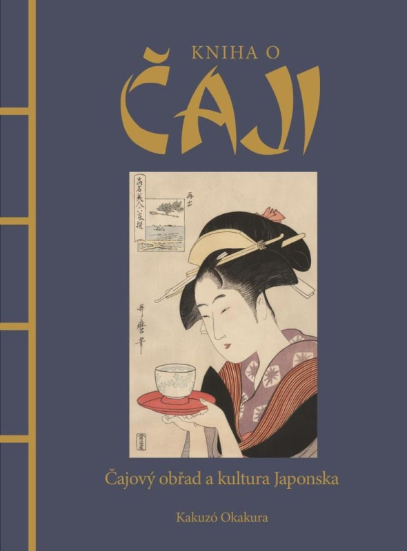 Kniha o čaji - Čajové obřady a kultura Japonska Euromedia Group, a.s.