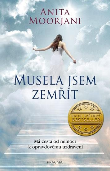 Musela jsem zemřít. Má cesta od nemoci k opravdovému uzdravení Euromedia Group, a.s.