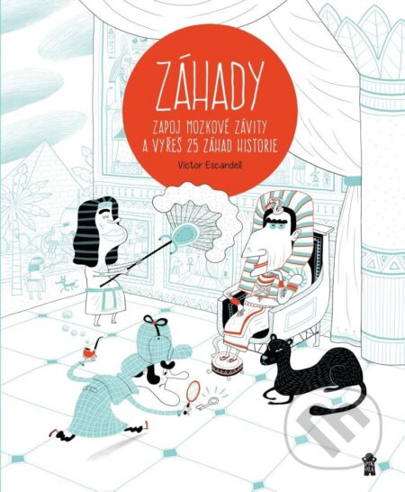 ZÁHADY - Zapoj mozkové závity a vyřeš 25 záhad historie