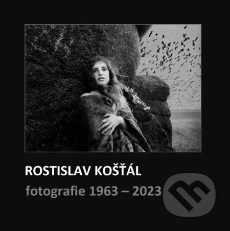 Rostislav Košťál: Fotografie 1963 – 2023